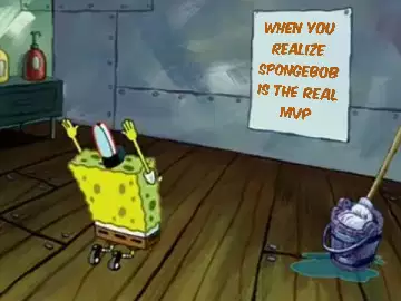 When you realize SpongeBob is the real MVP meme