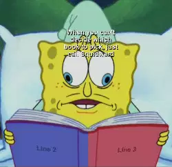 When you can't decide which book to pick, just call Squidward meme