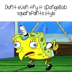 Don't even try it SpongeBob SquarePants style meme