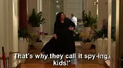 That's why they call it spy-ing, kids!' meme