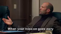 When your mission goes awry meme