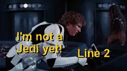 I'm not a Jedi yet! meme