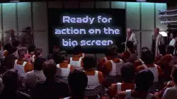 Ready for action on the big screen meme