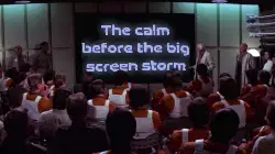 The calm before the big screen storm meme