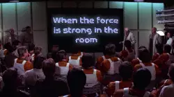 When the force is strong in the room meme
