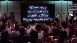 When you accidentally crash a Star Wars movie night meme