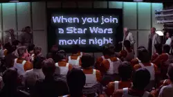When you join a Star Wars movie night meme
