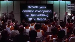 When you realize everyone is discussing Star Wars meme