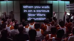 When you walk in on a serious Star Wars discussion meme
