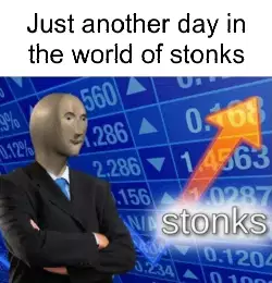 Just another day in the world of stonks meme