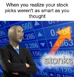 When you realize your stock picks weren't as smart as you thought meme