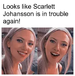 Looks like Scarlett Johansson is in trouble again! meme