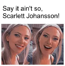 Say it ain't so, Scarlett Johansson! meme