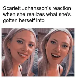 Scarlett Johansson's reaction when she realizes what she's gotten herself into meme