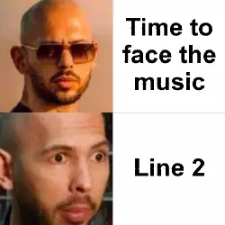 Time to face the music meme