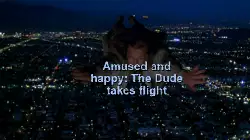 Amused and happy: The Dude takes flight meme