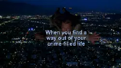 When you find a way out of your crime-filled life meme