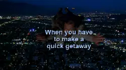 When you have to make a quick getaway meme