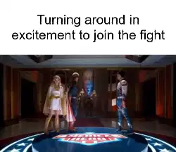 Turning around in excitement to join the fight meme