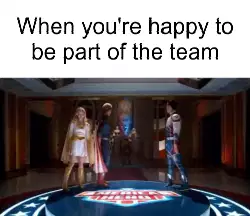 When you're happy to be part of the team meme