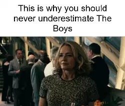 This is why you should never underestimate The Boys meme