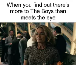 When you find out there's more to The Boys than meets the eye meme