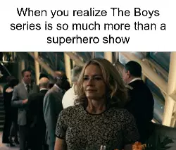 When you realize The Boys series is so much more than a superhero show meme