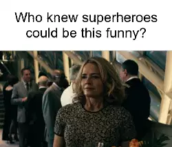 Who knew superheroes could be this funny? meme