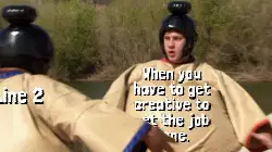 When you have to get creative to get the job done. meme