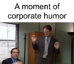 A moment of corporate humor meme