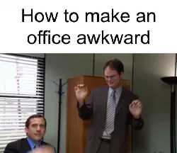 How to make an office awkward meme