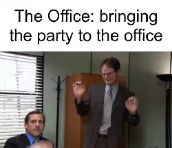 The Office: bringing the party to the office meme