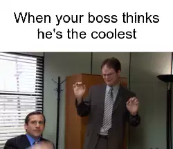 When your boss thinks he's the coolest meme