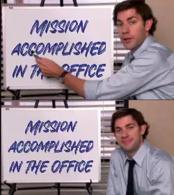 Mission accomplished in The Office meme