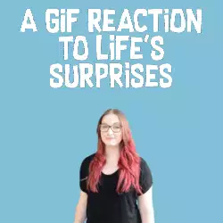 A GIF reaction to life's surprises meme