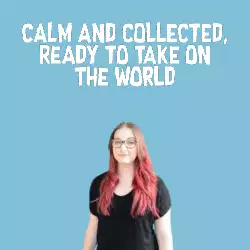 Calm and collected, ready to take on the world meme