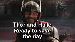 Thor and Hulk: Ready to save the day meme