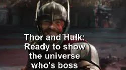 Thor and Hulk: Ready to show the universe who's boss meme