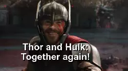 Thor and Hulk: Together again! meme