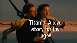 Titanic: A love story for the ages meme