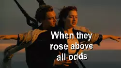 When they rose above all odds meme