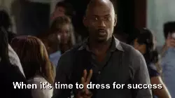 When it's time to dress for success meme