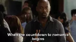 When the countdown to romance begins meme