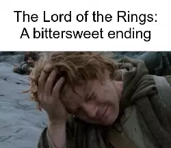 The Lord of the Rings: A bittersweet ending meme