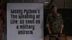 Monty Python's The Meaning of Life: As seen on a military uniform meme