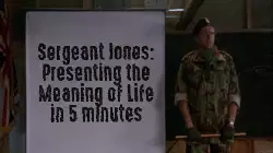 Sergeant Jones: Presenting the Meaning of Life in 5 minutes meme