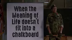 When the Meaning of Life doesn't fit into a chalkboard meme