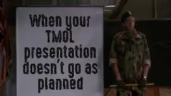 When your TMOL presentation doesn't go as planned meme