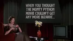 When you thought the Monty Python movie couldn't get any more bizarre... meme