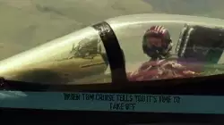 When Tom Cruise tells you it's time to take off meme